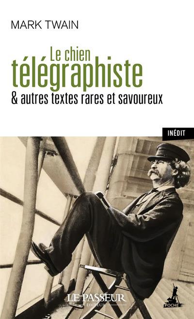 Le chien télégraphiste & autres textes rares et savoureux