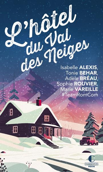Le grand hôtel du Val des neiges. Un nouveau recueil inédit de la Team RomCom !