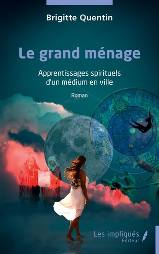 Le grand ménage. Apprentissages spirituels d’un médium en ville