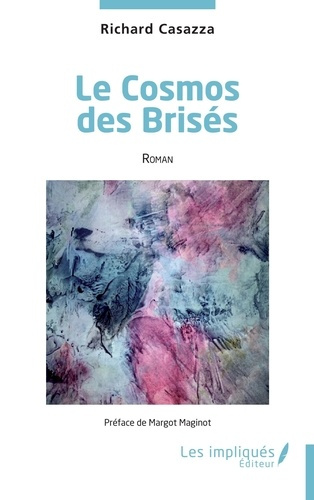 Le Cosmos des Brisés. Roman