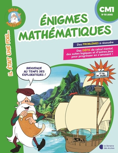 Enigmes mathématiques CM1. Bienvenue au temps des explorateurs !