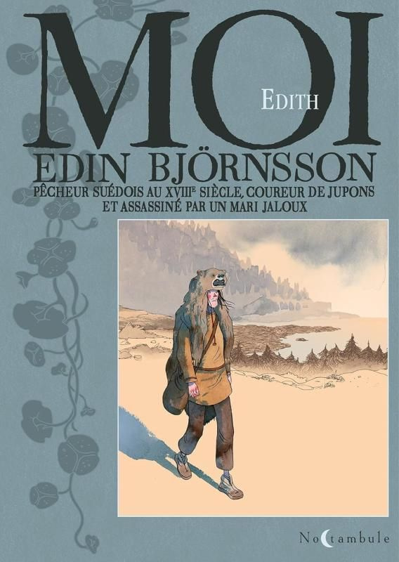 Moi, Edin Björnsson, pêcheur suédois au XVIIIe siècle coureur de jupons et assassiné par un mari...