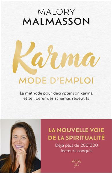 Karma mode d'emploi. La méthode pour décrypter son karma et se libérer des schémas répétitifs, Editi