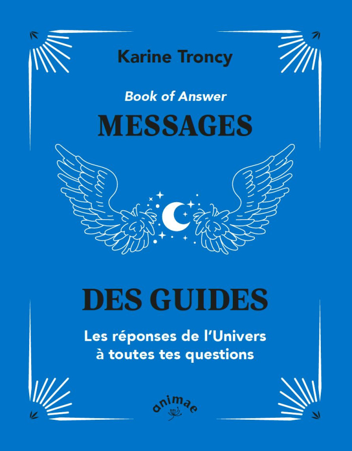 Book of Answer : Messages des guides. Les réponses de l'Univers à toutes tes questions