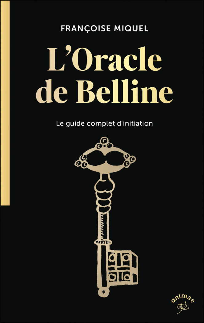 L'oracle de Belline. Le guide complet d'initiation