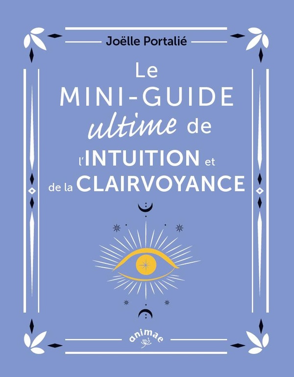 Le mini-guide ultime de l'intuition et de la clairvoyance
