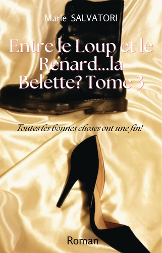 Entre le loup, le renard... la belette ? Tome 3, Toutes les bonnes choses ont une fin !