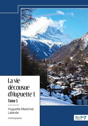 La vie décousue d'Huguette L. Tome 1