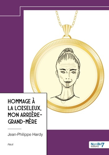 Hommage à La Loiseleux, mon arrière-grand-mère