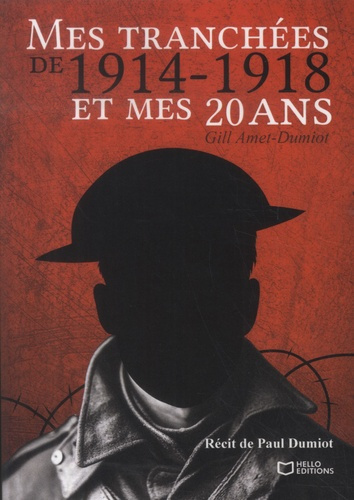 Mes tranchées de 1914-1918 et mes 20 ans