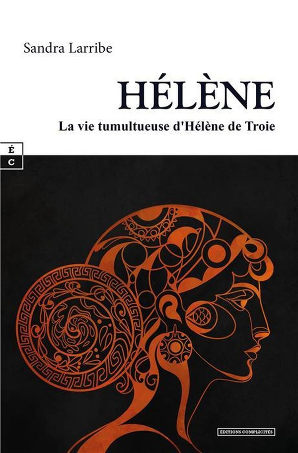 Hélène. La vie tumultueuse d'Hélène de Troie