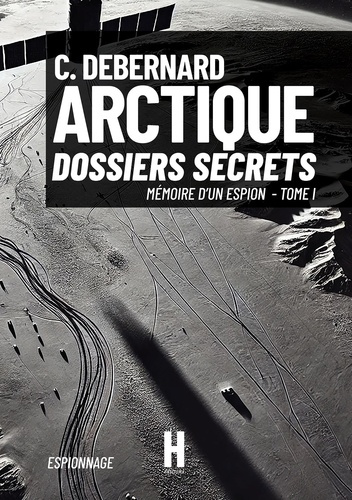 Mémoire d'un espion Tome 1 : Arctique, dossiers secrets