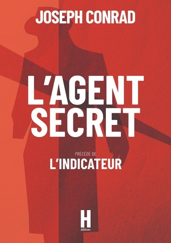 L'agent secret. Précédé de L'indicateur