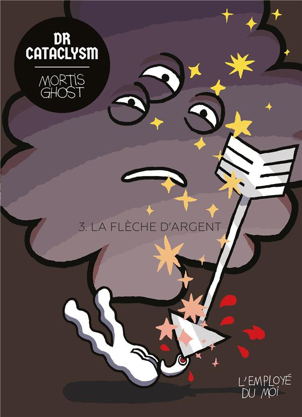 Dr Cataclysm Tome 3 : La flèche d'argent
