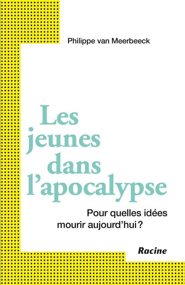 Les jeunes dans l'apocalypse. Pour quelles idées mourir aujourd'hui ?