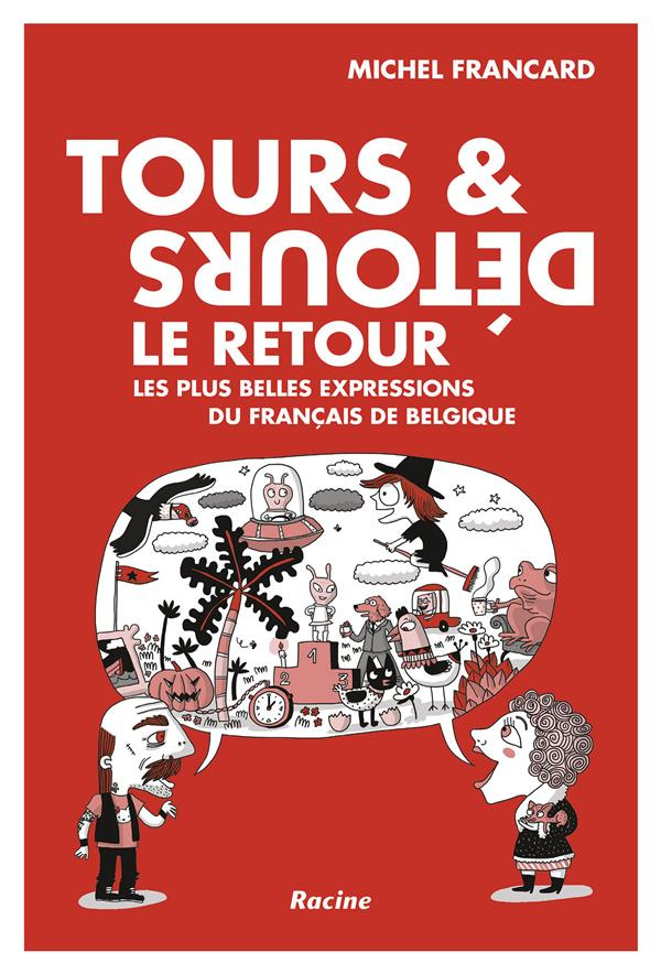Tours & Détours, le retour. Les plus belles expressions du français de Belgique
