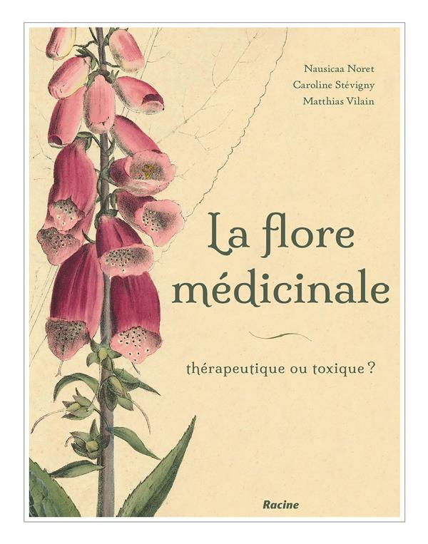 La flore médicinale. Thérapeutique ou toxique ?