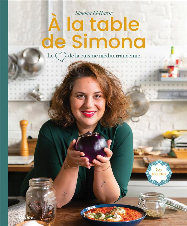A la table de Simona. Le coeur de la cuisine méditerranéenne