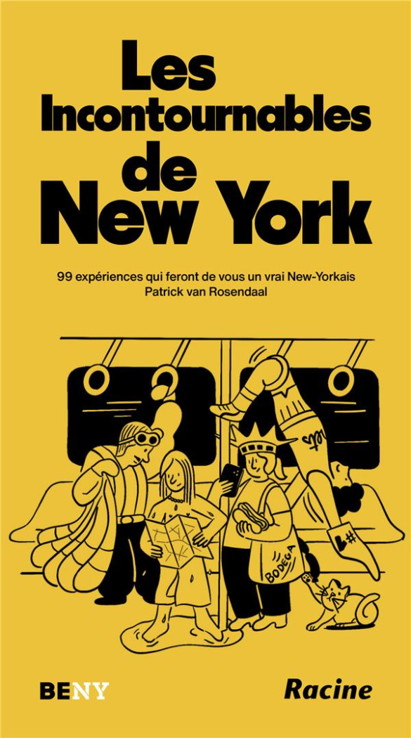 Les incontournables de New York. 99 expériences qui feront de vous un vrai New-Yorkais