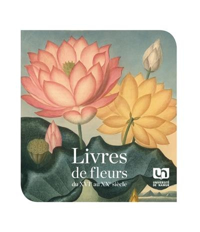 Livres de fleurs. Du XVIe au XXe siècle, 2e édition