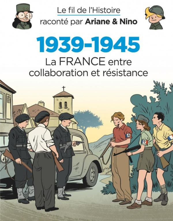 Le fil de l'histoire raconté... : 1939-1945 La France entre collaboration et résistance