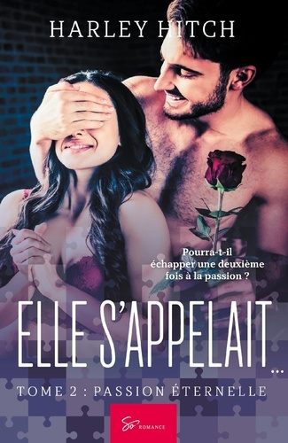 Elle s'appelait... -Passion éternelle. Romance addictive : quand un coup de foudre vient tout boulev