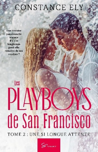 Les Playboys de San Francisco - Une si longue attente. Romance érotique courte mêlant passions et tr