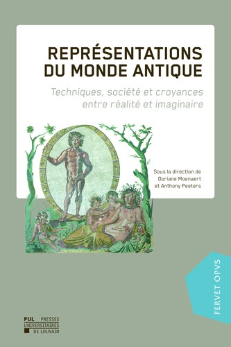 Representations du monde antique : techniques, societe et croyances entre realite et imaginaire. Tec