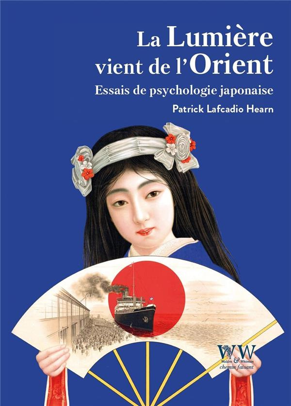 La lumière vient de l’Orient. Essais de psychologie japonaise