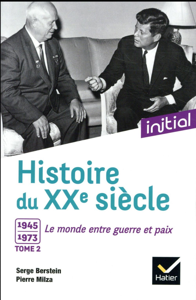 Histoire du XXe siècle. Tome 2, 1945-1973, le monde entre guerre et paix