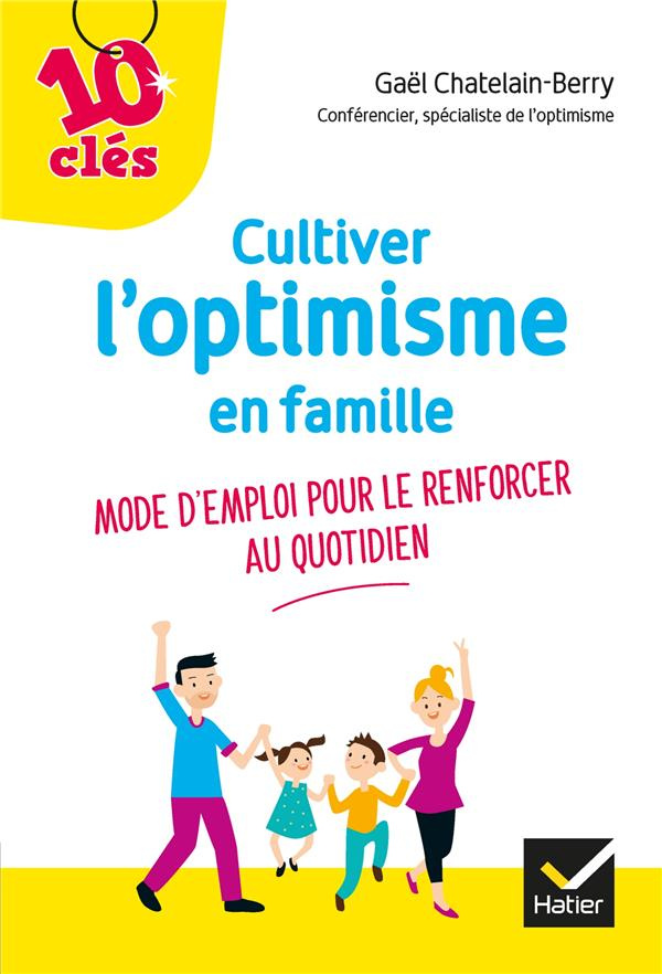 Cultiver l'optimisme de son enfant. Mode d'emploi pour le renforcer au quotidien