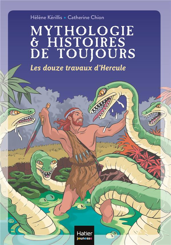 Mythologie & Histoires de toujours Tome 2 : Les douze travaux d'Hercule