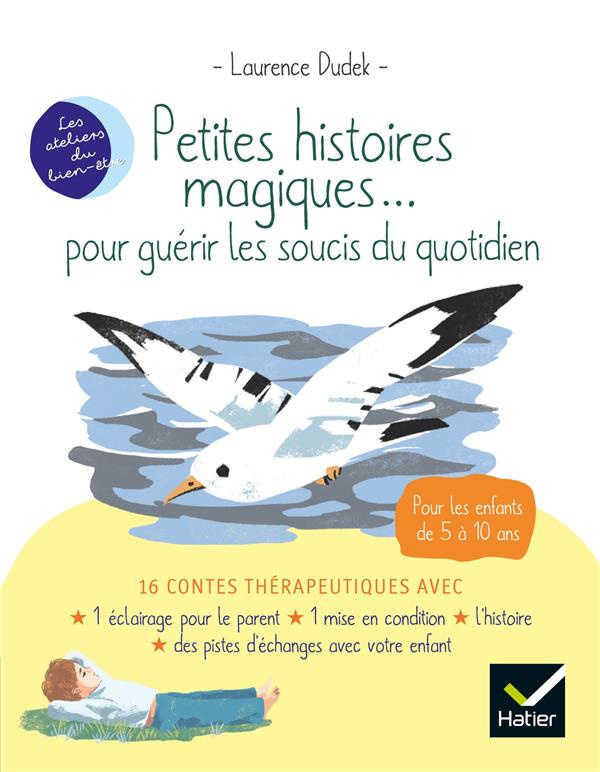 Petites histoires magiques... Pour guérir les soucis du quotidien
