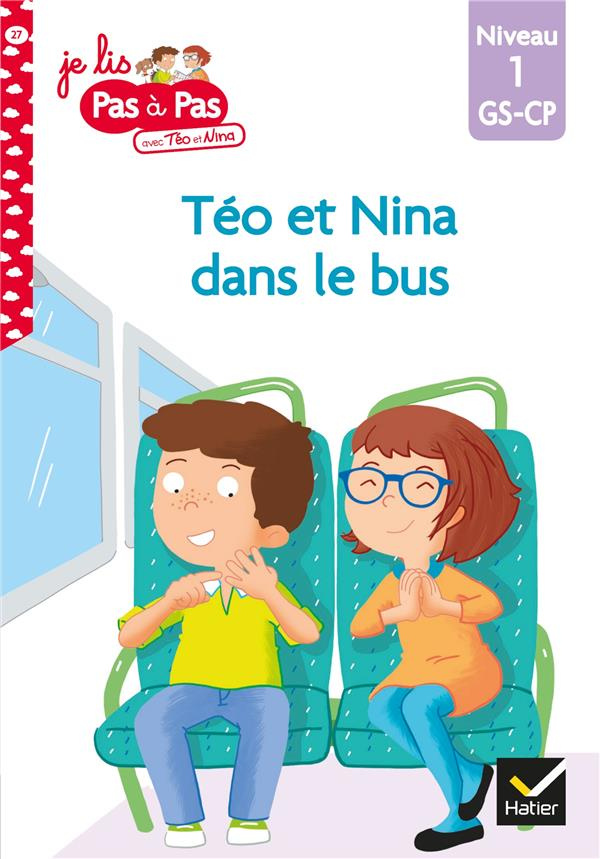 Je lis pas à pas avec Téo et Nina Tome 27 : Téo et Nina dans le bus. Niveau 1 GS-CP