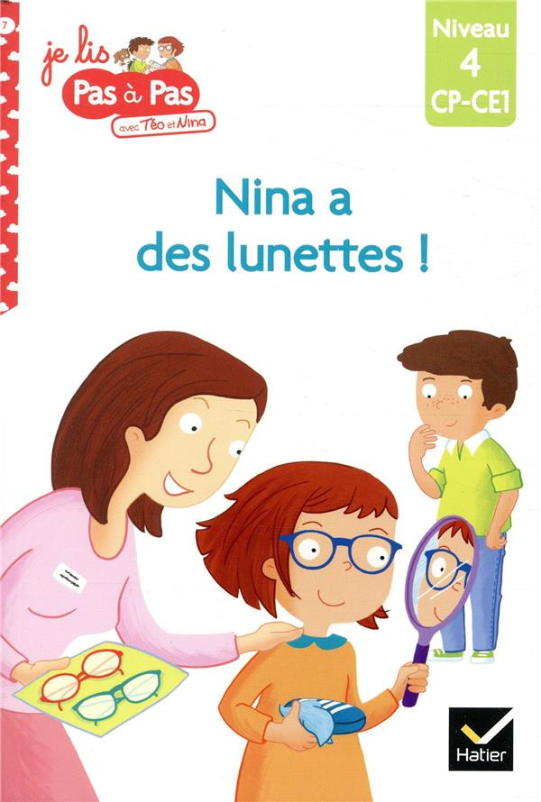 Je lis pas à pas avec Téo et Nina Tome 7 : Nina a des lunettes ! Niveau 4, CP-CE1