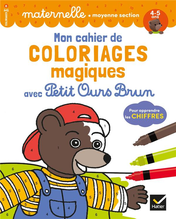 Mon cahier de coloriages magiques avec Petit Ours Brun pour apprendre les chiffres. Maternelle moyen