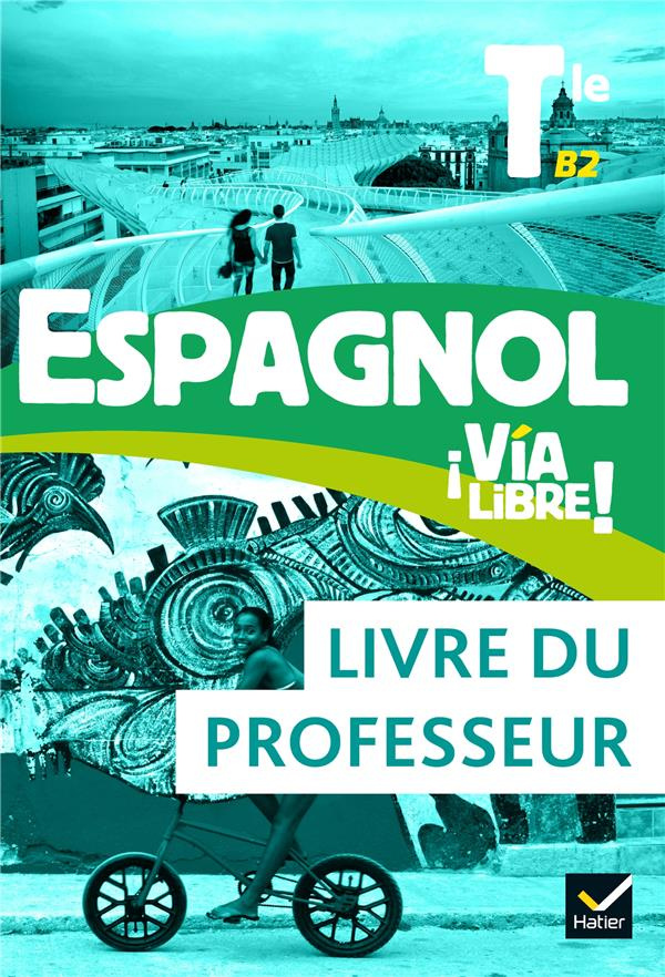 Espagnol Tle B2 Via Libre! Livre du professeur, Edition 2020