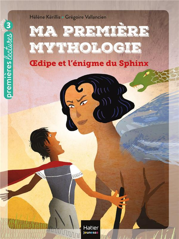 Ma première mythologie Tome 10 : Oedipe et l'énigme du Sphinx. Niveau 3