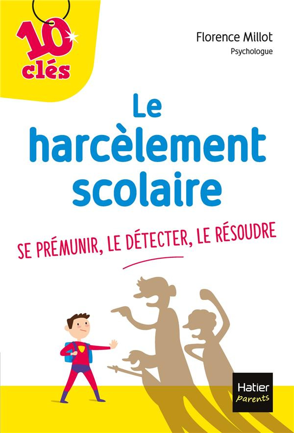 Le harcèlement scolaire. Se prémunir, le détecter, le résoudre