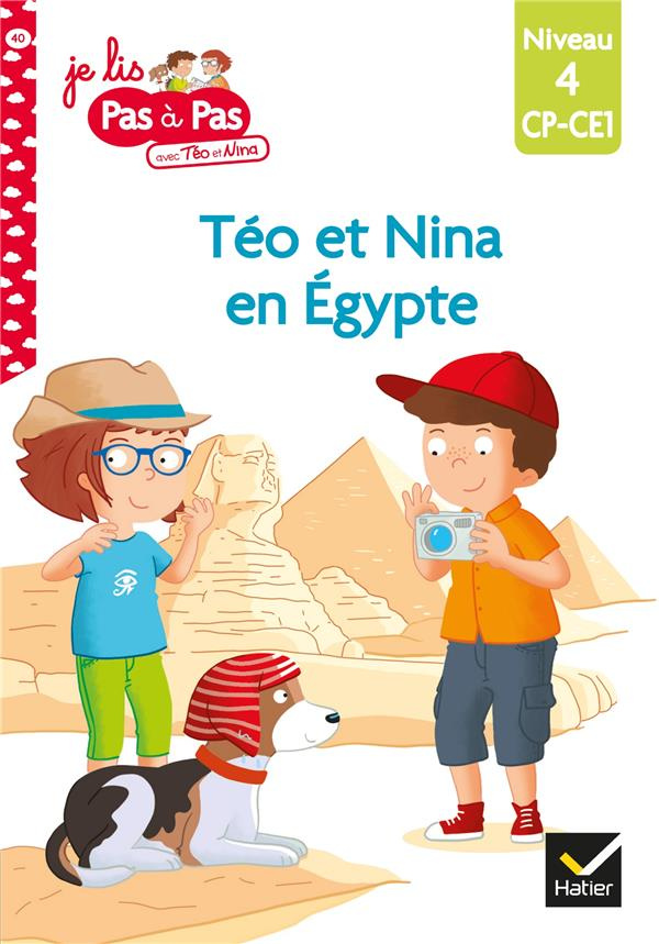 Je lis pas à pas avec Téo et Nina Tome 40 : Téo et Nina en Egypte. Niveau 4 CP-CE1