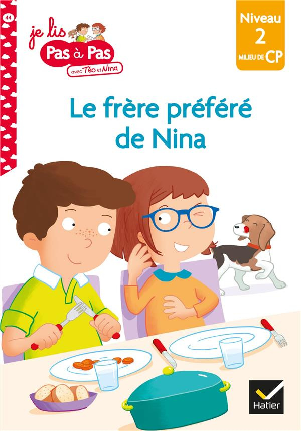 Je lis pas à pas avec Téo et Nina Tome 44 : Le frère préféré de Nina. Niveau 2 Milieu de CP