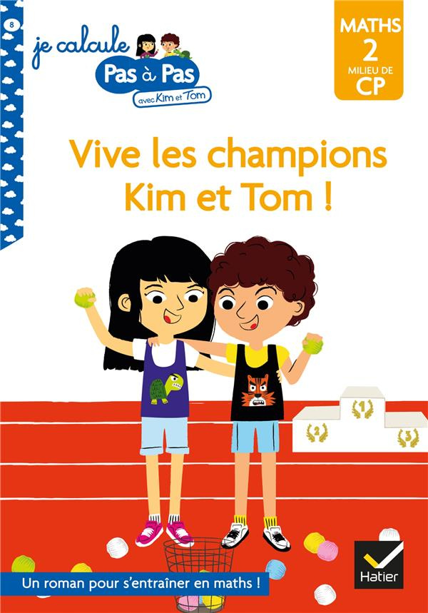 Vive les champions Kim et Tom ! Maths 2 Milieu de CP