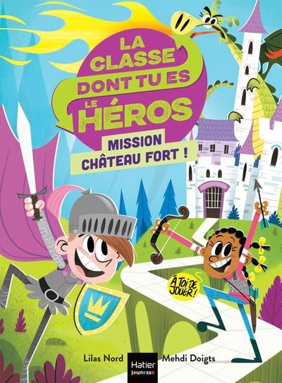 La classe dont tu es le héros : Mission château fort !