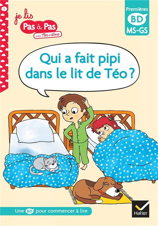 Je lis pas à pas avec Téo et Nina Tome 1 : Qui a fait pipi dans le lit de Téo ? Premières BD MS-GS