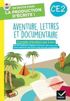 Aventure, lettres et documentaire CE2. 3 projets d'écriture pas à pas, Edition 2023