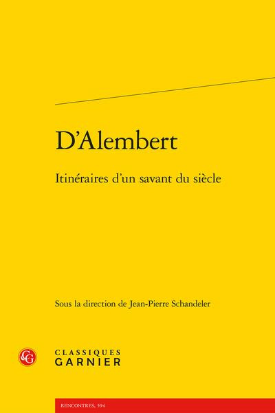 D'ALEMBERT - ITINERAIRES D'UN SAVANT DU SIECLE