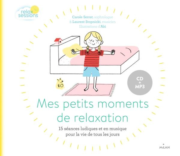 Mes petits moments de relaxation. 15 séances ludiques et en musique pour la vie de tous les jours, a