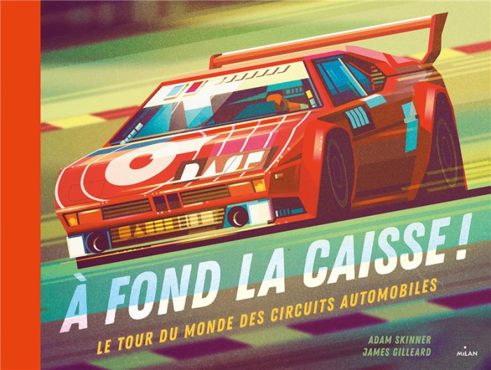 A fond la caisse ! Le tour du monde des circuits automobiles