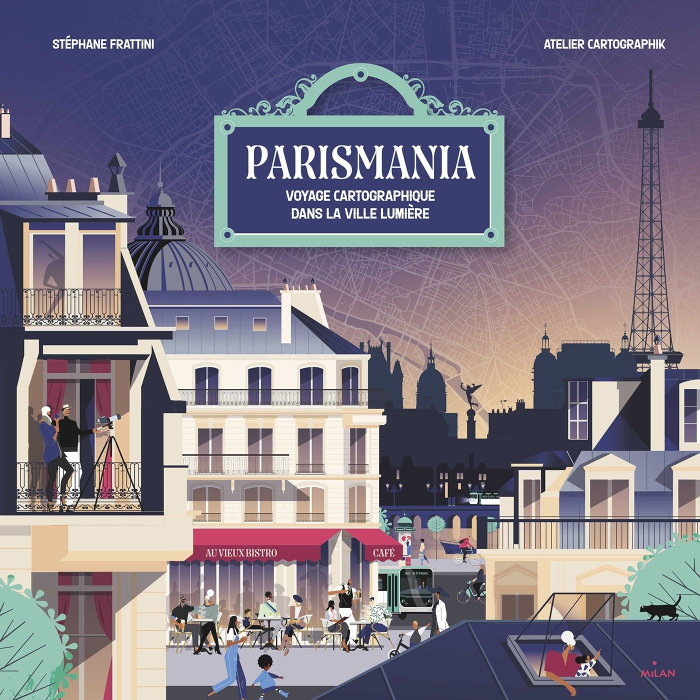 Parismania. Voyage cartographique dans la ville lumière