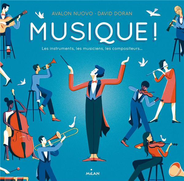 Musique !. Les instruments, les musiciens, les compositeurs...